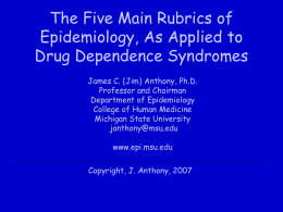 The Five Main Rubrics of Epidemiology, As Applied to Drug Dependence Syndromes James C.