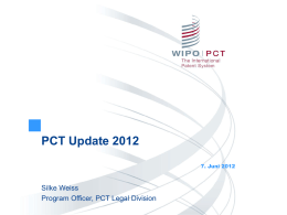 PCT Update 2012 7. Juni 2012  Silke Weiss Program Officer, PCT Legal Division.