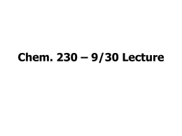 Chem. 230 – 9/30 Lecture Announcements I • Quiz 1 Results – Solutions have been posted – See class distribution – Large number of high scores.