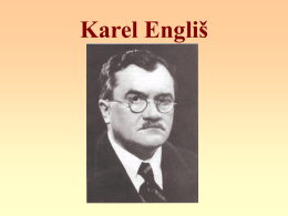 Karel Engliš Životopisná data • narodil se 17. srpna 1880 v Hrabyni u Opavy • po gymnáziu v Opavě studoval na právnické.
