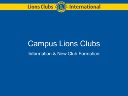 Campus Lions Clubs Information & New Club Formation Campus Club Information.