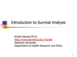 Introduction to Survival Analysis  Kristin Sainani Ph.D. http://www.stanford.edu/~kcobb Stanford University Department of Health Research and Policy.