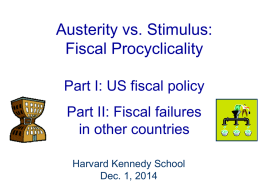 Austerity vs. Stimulus: Fiscal Procyclicality Part I: US fiscal policy Part II: Fiscal failures in other countries Harvard Kennedy School Dec.