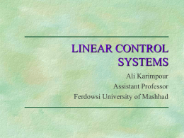 LINEAR CONTROL SYSTEMS Ali Karimpour Assistant Professor Ferdowsi University of Mashhad Lecture 10  Lecture 10 Stability analysis Topics to be covered include: v  v  Stability of linear control systems. u  Bounded input.