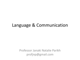 Language & Communication  Professor Janaki Natalie Parikh profjnp@gmail.com Language • Language acquisition: process of learning lang.