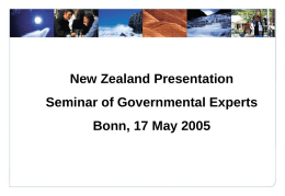 Click to edit Master title style New Zealand Presentation Seminar of Governmental Experts Bonn, 17 May 2005