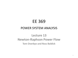 EE 369 POWER SYSTEM ANALYSIS Lecture 13 Newton-Raphson Power Flow Tom Overbye and Ross Baldick.