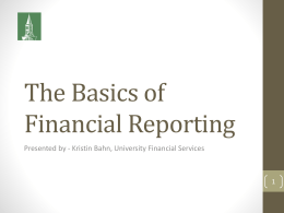 The Basics of Financial Reporting Presented by - Kristin Bahn, University Financial Services.