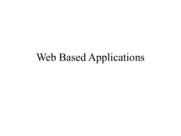Web Based Applications Basic Building Blocks • HTTP/HTTPS • XML – EXtensible Markup Language – Designed to carry data – User-defined tags   encoding="ISO-8859-1"?>    ABC   XYZ   Reminder   Call 123