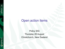 Open action items Policy SIG Thursday 28 August Christchurch, New Zealand Open action items • pol-24-002: Pending approval at each remaining stage of the policy.