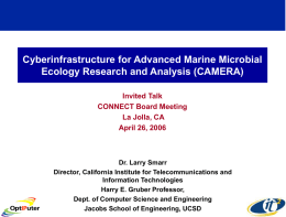 Cyberinfrastructure for Advanced Marine Microbial Ecology Research and Analysis (CAMERA) Invited Talk CONNECT Board Meeting La Jolla, CA April 26, 2006  Dr.