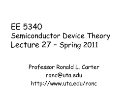 EE 5340  Semiconductor Device Theory Lecture 27 – Spring 2011 Professor Ronald L.