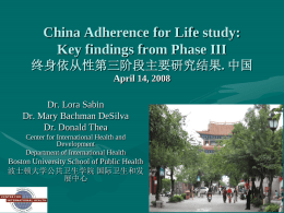 China Adherence for Life study: Key findings from Phase III 终身依从性第三阶段主要研究结果. 中国 April 14, 2008 Dr.