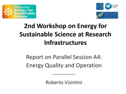 2nd Workshop on Energy for Sustainable Science at Research Infrastructures Report on Parallel Session A4: Energy Quality and Operation __________  Roberto Visintini.