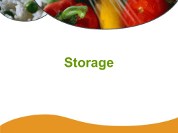 Storage Types of Storage • Refrigeration • Freezer • Dry storage – Food – Cleaned and sanitized equipment – Chemicals  Storage.