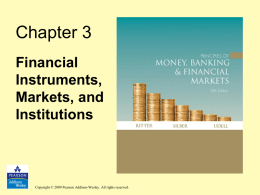 Chapter 3 Financial Instruments, Markets, and Institutions  Copyright © 2009 Pearson Addison-Wesley. All rights reserved.