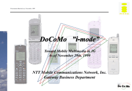 Presentation Material as of November, 1999  DoCoMo ”i-mode” Toward Mobile Multimedia in 3G As of November 29th, 1999  NTT Mobile Communications Network, Inc. Gateway Business.