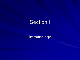 Section I Immunology Nonspecific Mechanisms To Fight Infection Skin & Mucous Membranes – – – – – –  Sweat gland secretions (acidic) Bacterial flora release acids Saliva, tears and mucous secretion Lysozyme in.
