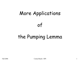 More Applications of the Pumping Lemma  Fall 2006  Costas Busch - RPI The Pumping Lemma: • Given a infinite regular language • there exists an integer •