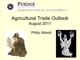 Agricultural Trade Outlook August 2011 Philip Abbott USDA Ag Trade Forecast • • • •  as of May, 2011 (new trade forecast 8/26)  Exports -- $ 137 billion Imports.