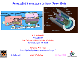 From MERIT to a Muon Collider (Front End)  Solenoid Jet Chamber Secondary Syringe Pump Proton Containment Beam 3 2 1 K.T.