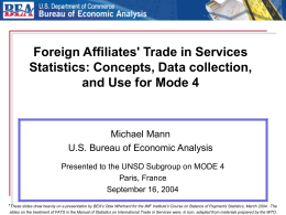Foreign Affiliates' Trade in Services Statistics: Concepts, Data collection, and Use for Mode 4  Michael Mann U.S.