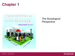 Chapter 1  The Sociological Perspective Seeing the Broader Social Context • How Groups Influence People • How People are Influenced by Their Society – People Who.