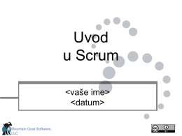 Uvod u Scrum     Mountain Goat Software, LLC Uvod u Scrum Prezentuje     Mountain Goat Software, LLC Gubimo štafetne trke “Pristup razvoju proizvoda kao u štafetnim trkama…može biti u suprotnosti.