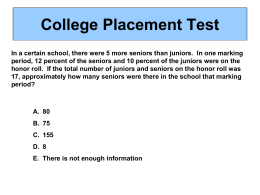 College Placement Test In a certain school, there were 5 more seniors than juniors.