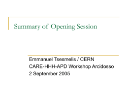 Summary of Opening Session  Emmanuel Tsesmelis / CERN CARE-HHH-APD Workshop Arcidosso 2 September 2005