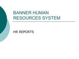 BANNER HUMAN RESOURCES SYSTEM HR REPORTS HR Manual       Located on the HR Connectech site http://www.ttuhsc.edu/hr/ Choose ConnecTech HR link (on left) End User Manual – first link.