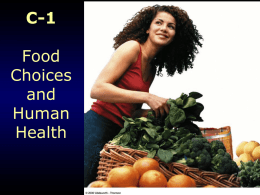 C-1  Food Choices and Human Health Introduction • Food Gives: – Nutrients – Calories (kcalories) • Unit of heat  • Nutrition? – Study of how nutrients nourish the body.
