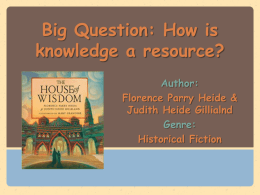 Big Question: How is knowledge a resource? Author: Florence Parry Heide & Judith Heide Gillialnd Genre: Historical Fiction.