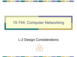 15-744: Computer Networking  L-2 Design Considerations Announcements • Video on Web page • Project focus • Project ideas list – will update by next.
