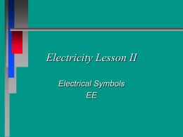 Electricity Lesson II Electrical Symbols EE Electrical Symbols     Power Supply Hot lead attaches to plain pole Ground or neutral wire attaches to pole with inverted tree.