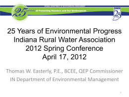 25 Years of Environmental Progress Indiana Rural Water Association 2012 Spring Conference April 17, 2012 Thomas W.