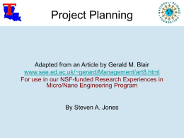 Project Planning  Adapted from an Article by Gerald M. Blair www.see.ed.ac.uk/~gerard/Management/art8.html For use in our NSF-funded Research Experiences in Micro/Nano Engineering Program  By Steven A.