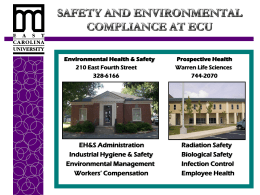 Environmental Health & Safety 210 East Fourth Street 328-6166  EH&S Administration Industrial Hygiene & Safety Environmental Management Workers’ Compensation  Prospective Health Warren Life Sciences 744-2070  Radiation Safety Biological Safety Infection Control Employee Health.