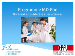 Programme MD-Phd Doctorat en médecine et es sciences Le programme MD-PhD : pour qui ?  Vous êtes médecin  Vous vous intéressez.