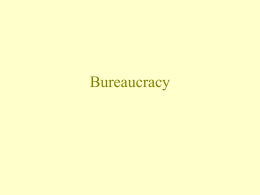 Bureaucracy Federal Bureaucracy • Largest part of the federal government • Fastest growing part of the federal government • Least subject to democratic control.