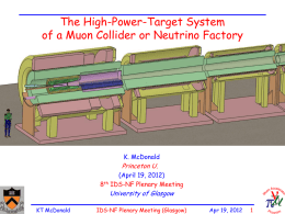 The High-Power-Target System of a Muon Collider or Neutrino Factory  K. McDonald  Princeton U.  (April 19, 2012) 8th IDS-NF Plenary Meeting  University of Glasgow  KT McDonald  IDS-NF Plenary.