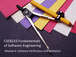 CSEB233 Fundamentals of Software Engineering Module 6: Software Verification and Validation Badariah Solemon 2011