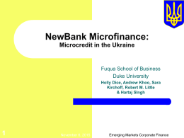 NewBank Microfinance: Microcredit in the Ukraine  Fuqua School of Business Duke University Holly Dice, Andrew Khoo, Sara Kirchoff, Robert M.