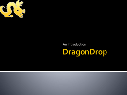 An Introduction   DragonDrop is a home-grown, internally developed Drexel software project.    Faculty and staff first began using an early version of the system.