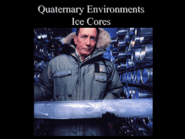 Quaternary Environments Ice Cores Records From Ice Cores Precipitation  Air Temperature  Atmospheric Composition    Gaseous  composition  Soluble and insoluble particles  Volcanic Eruptions  Solar Activity 