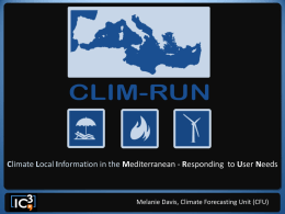 Climate Local Information in the Mediterranean - Responding to User Needs  Melanie Davis, Climate Forecasting Unit (CFU)