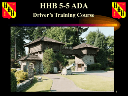 HHB 5-5 ADA Driver’s Training Course Administrative notes: q Agenda: -Sign in -Course schedule/hand-outs -Written examination -Requirements to receive license (3 phases)  -End of course critique.