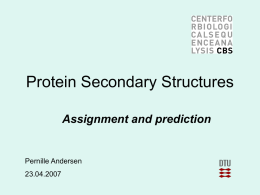 Protein Secondary Structures Assignment and prediction  Pernille Andersen 23.04.2007 Outline • What is protein secondary structure • How can it be used? • Different prediction methods –