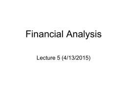 Financial Analysis Lecture 5 (4/13/2015) Financial Analysis  Evaluates  management alternatives based on financial profitability;  Evaluates the opportunity costs of alternatives;  Cash flows of costs.