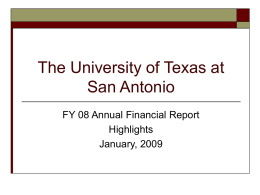 The University of Texas at San Antonio FY 08 Annual Financial Report Highlights January, 2009